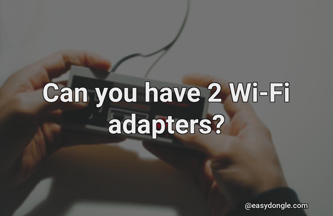 can-you-have-two-wi-fi-adapters