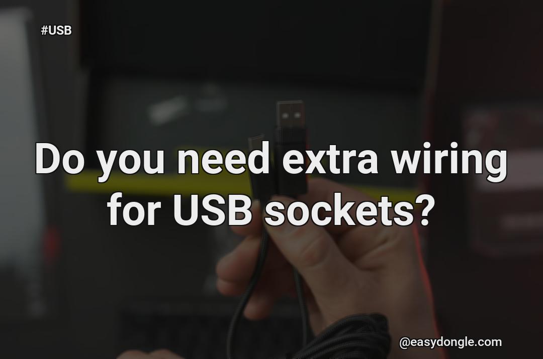 do-you-require-extra-wires-for-usb-sockets