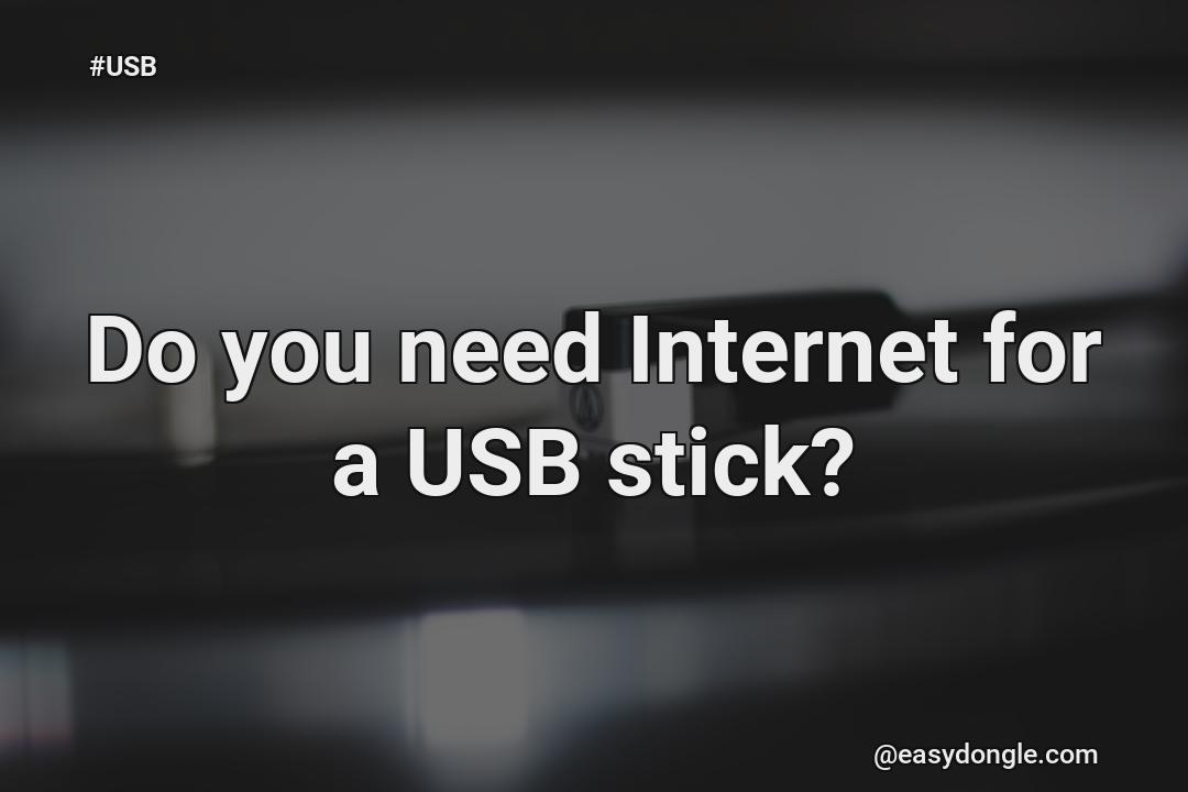 do-you-need-internet-for-a-usb-stick