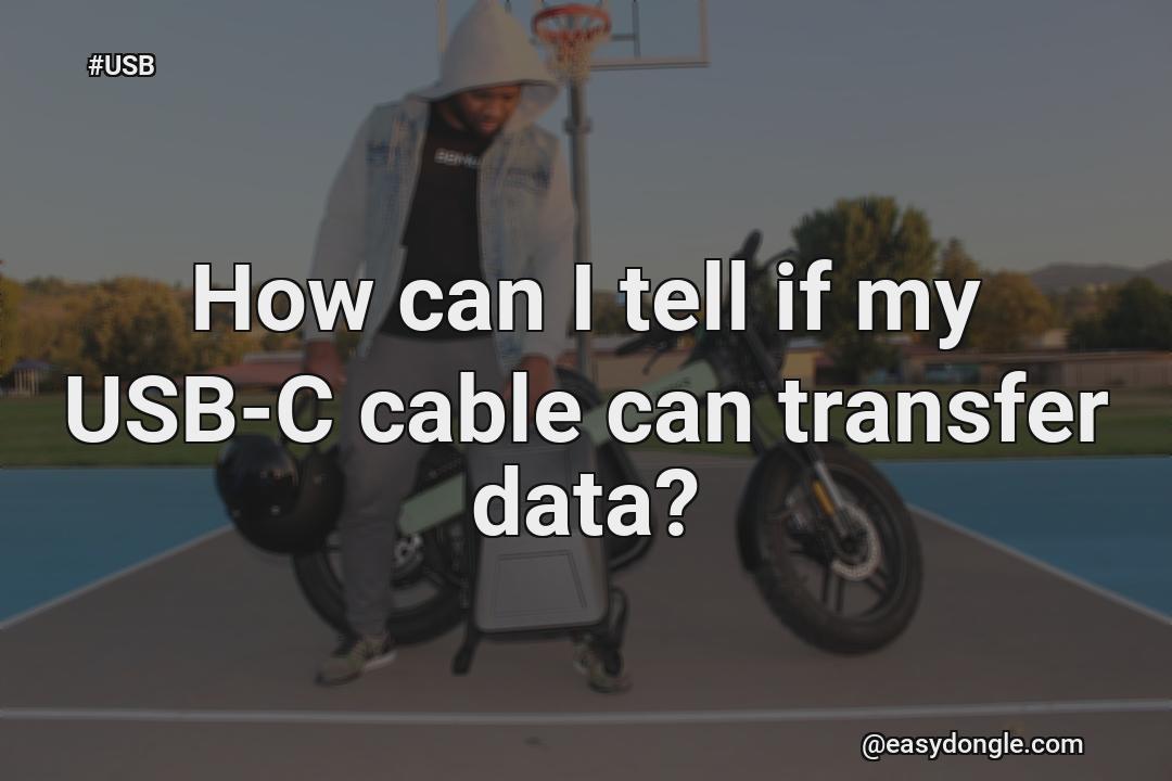 how-do-i-know-if-my-usb-c-cable-is-actually-capable-of-sendingtransmitting-the-data