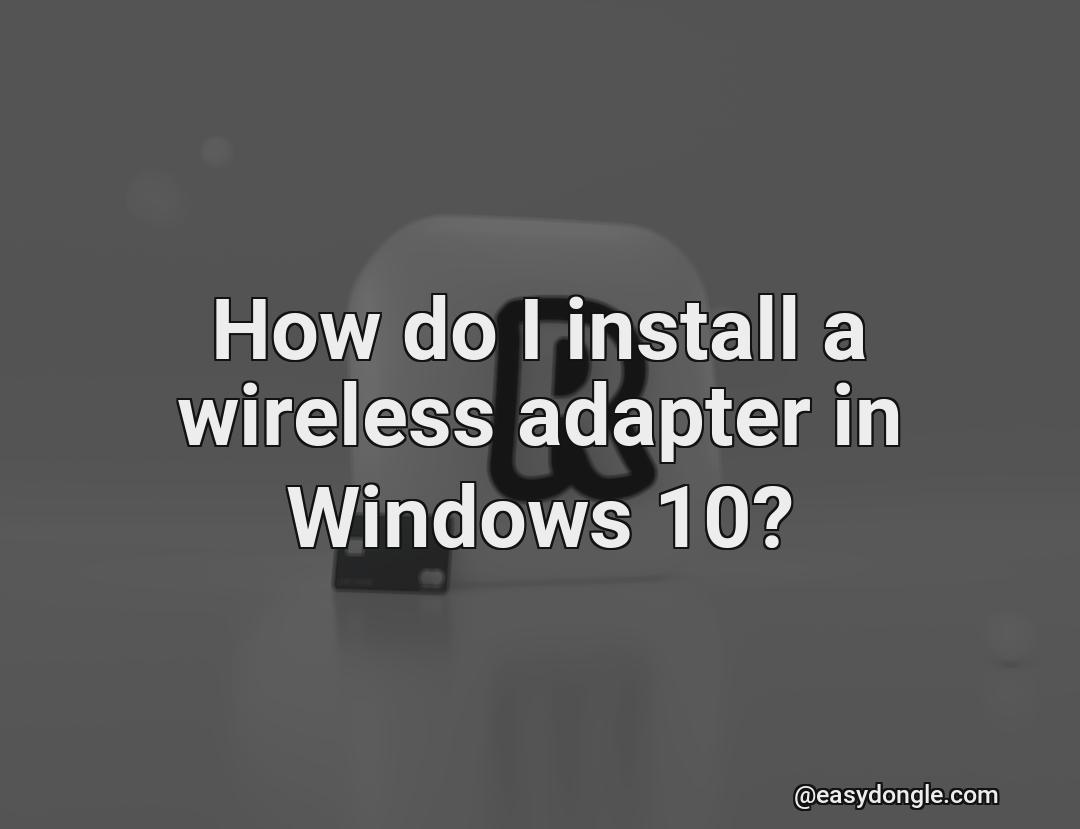 how-can-i-install-wireless-adapter-in-windows-10