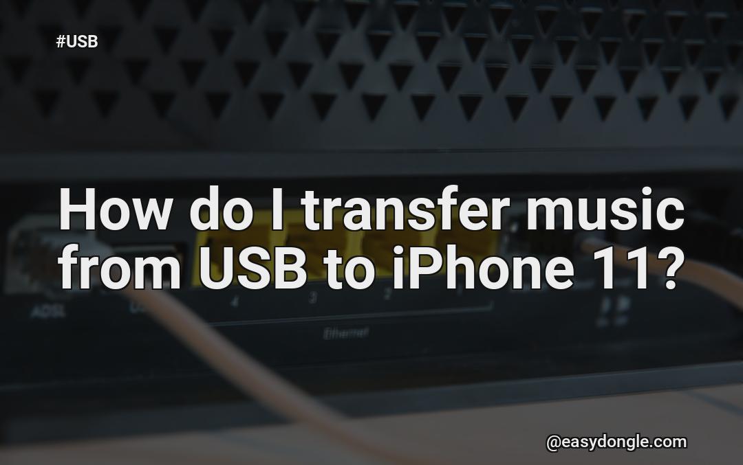 how-can-i-transfer-music-files-from-usb-to-my-iphone-11