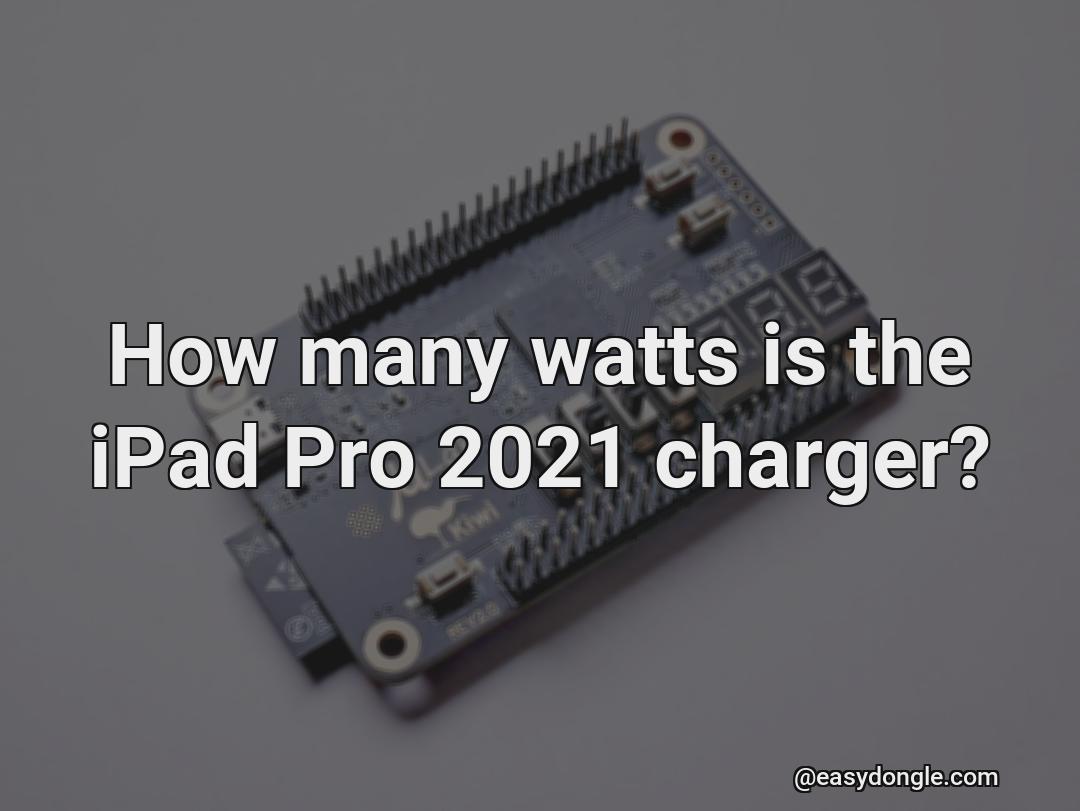 how-much-power-is-required-to-charge-my-ipad-pro-2021