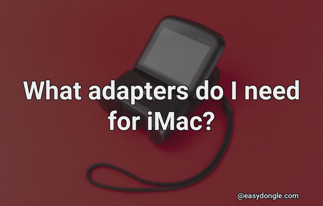 what-adapter-do-i-need-for-imac