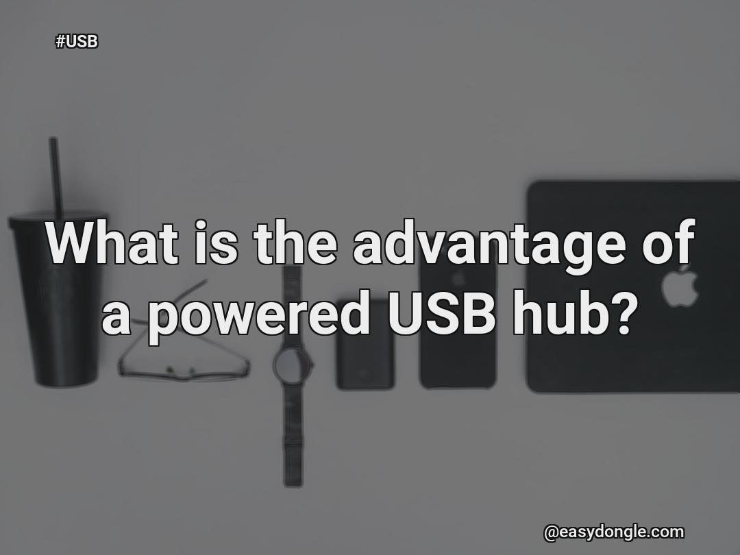 what-is-the-advantage-of-a-powered-usb-hub