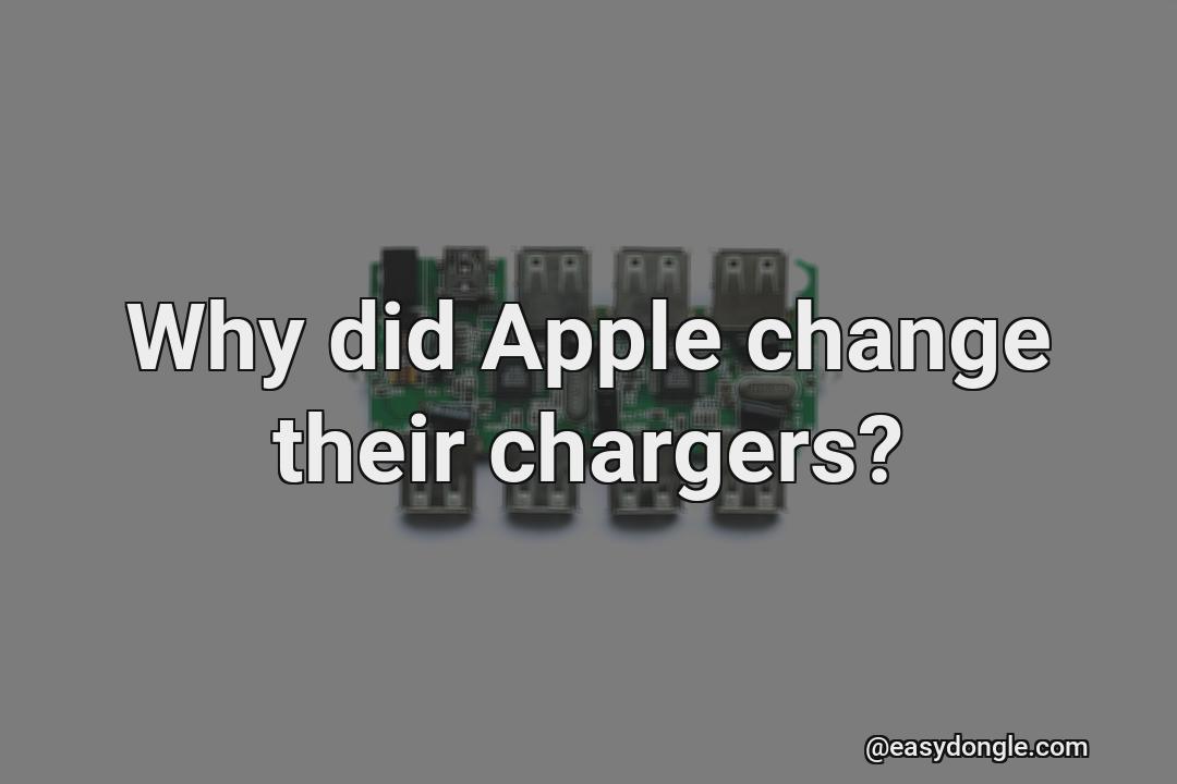 why-did-apple-change-their-charging-chargers