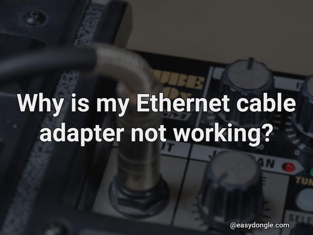 why-doesn-t-my-ethernet-adapter-work